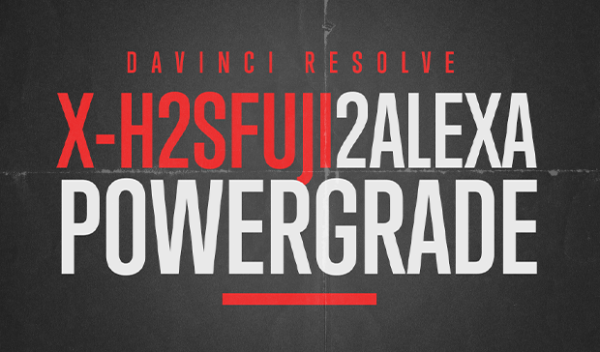 Fujifilm X-H2S to Alexa PowerGrade & LUTs